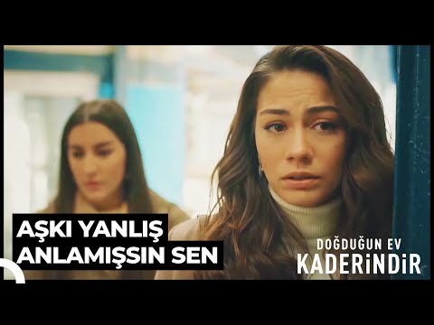 Benim Seni Sevmeye Gücüm Yok | Doğduğun Ev Kaderindir