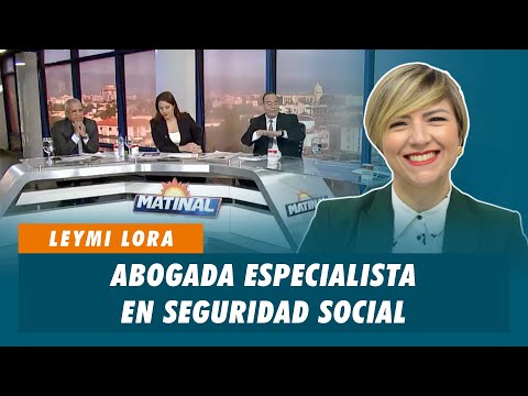 Leymi Lora, Abogada especialista en seguridad social | Matinal