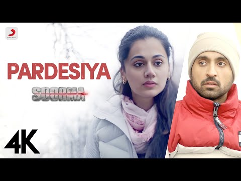 Pardesiya (Full Video) &nbsp;- Soorma | Diljit,Taapsee | Sunidhi Chauhan | Sukhwinder Singh | Gulzar | 4K