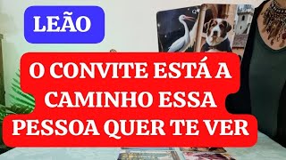 * LEÃO * ✨️🌹 NESSES PRÓXIMOS DIAS ESSE CONVITE VAI CHEGAR ATÉ VOCÊ. 