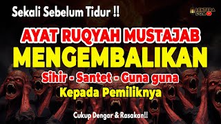 POWERFUL RUQYAH | RUQYAH MENGEMBALIKAN SIHIR SANTET KEPADA PEMILIKNYA