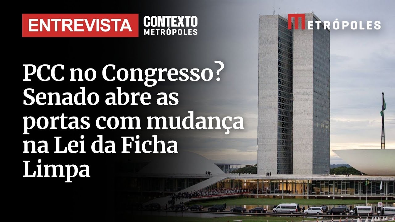 PCC no Congresso Nova Lei da Ficha Limpa abre portas para bandidos analisa jurista