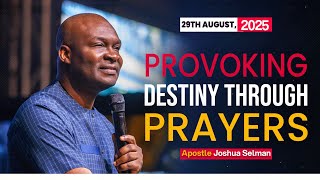 [AUGUST 29TH, 2025] PROVOKING DESTINY THROUGH PRAYERS - APOSTLE JOSHUA SELMAN