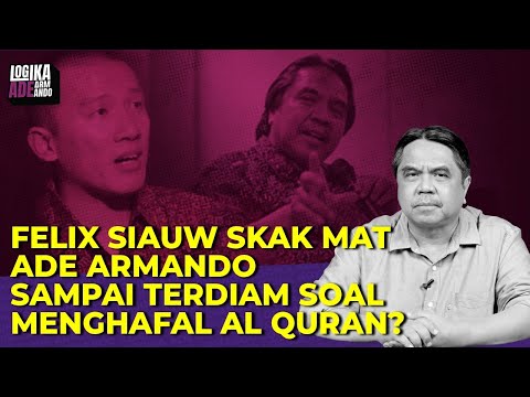 FELIX SIAUW SKAK MAT ADE ARMANDO SAMPAI TERDIAM SOAL MENGHAFAL AL QURAN? I Logika Ade Armando