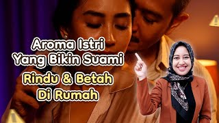 Ini Aroma Istri yang Bikin Suami Rindu dan Betah di Rumah #mbakmeida