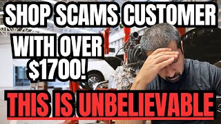 Shop Scams Customer with over $1700! This is UNBELIEVABLE!