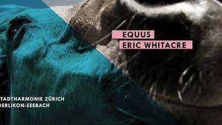 Equus, Eric Whitacre / Stadtharmonie Zürich Oerlikon-Seebach