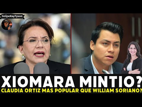 Xiomara Castro no dijo LA VERDAD? Dicen que Claudia Ortiz es más POPULAR que WIlliam Soriano