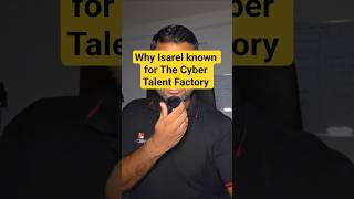 Why Isarel known for The Cyber Talent Factory #informationsecurity #cybersecurity