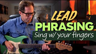 How to improve your lead phrasing: Sing with your fingers! - Guitar Lesson - EP616