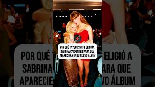 ¿Por qué aparece Sabrina Carpenter en el nuevo álbum de Taylor?#celebrity #taylorswift