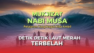 DETIK DETIK LAUT MERAH TERBELAH | KISAH NABI MUSA | KISAH ISLAMI