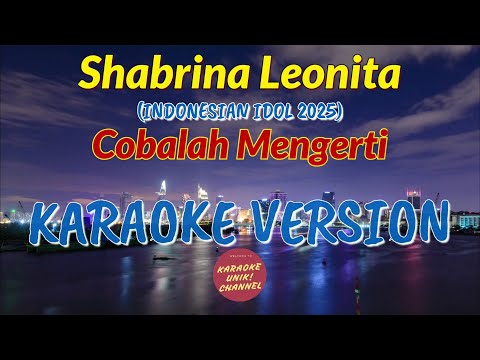 Shabrina Leonita – Cobalah Mengerti Karaoke (versi indonesian idol)
