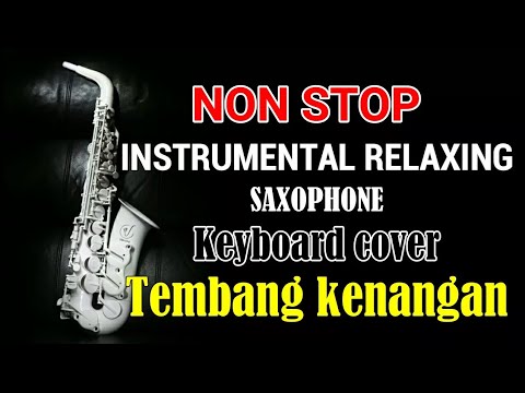 NON STOP INSTRUMENTAL TEMBANG KENANGAN SEPANJANG MASA – Saxophone Organ tunggal