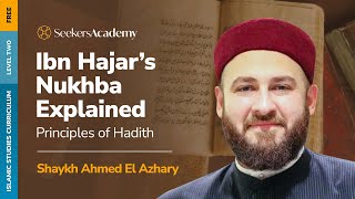 01 - The Binding Proof of the Sunnah - Ibn Hajar’s Nukhba Explained - Shaykh Ahmed El-Azhary