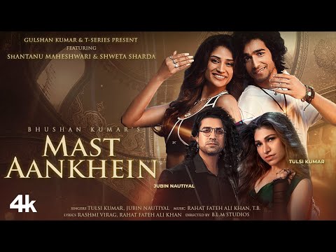 Mast Aankhein (Video) Tulsi Kumar, Jubin Nautiyal, Rashmi Virag | Shantanu, Shweta | Bhushan Kumar