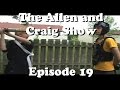 The Allen and Craig Show: Episode 19