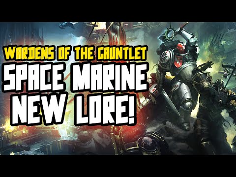 NEW Space Marine Lore! WARDENS OF THE GAUNTLET!