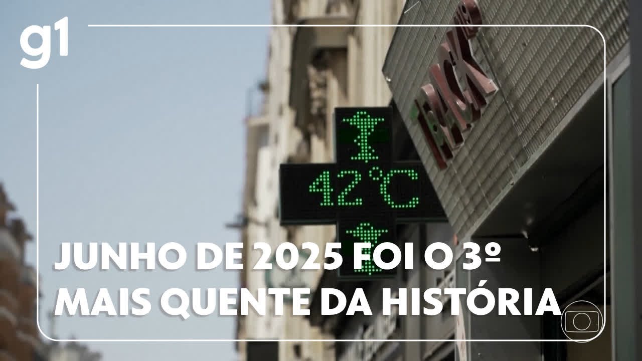 🥵Junho de 2025 foi o 3º mais quente da história
