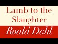 Exploring Roald Dahl's Lamb to the Slaughter
