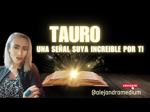 TAURO UNA SEÑAL SUYA INCREIBLE POR TI