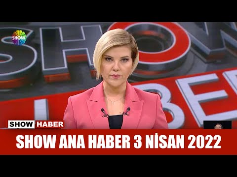 Show Ana Haber 3 Nisan 2022