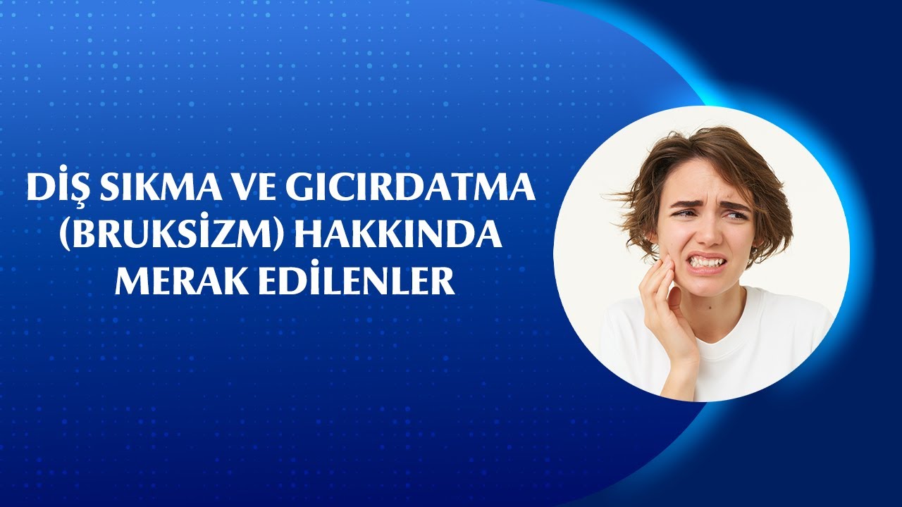 Bruksizm Baş Ağrısına Sebep Olur mu? Diş Gıcırdatmak Dişlere Nasıl Zarar Verir?