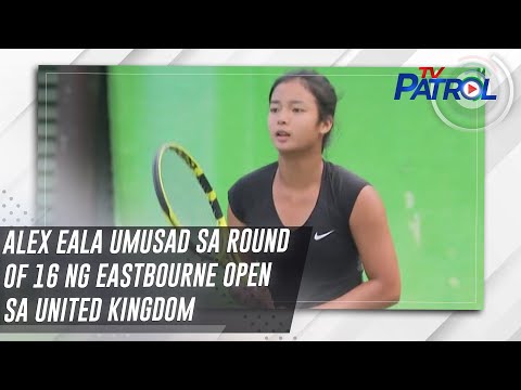 Alex Eala umusad sa round of 16 ng Eastbourne Open sa United Kingdom | TV Patrol