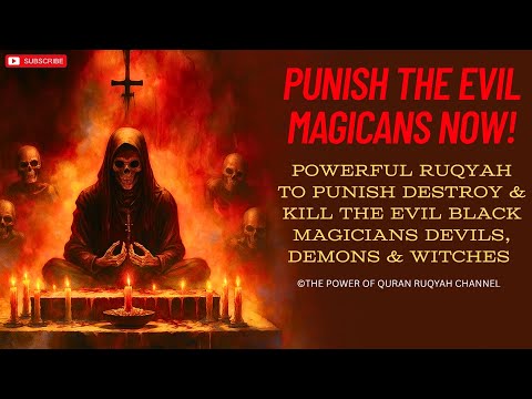 PUNISH & DESTROY THE EVIL BLACK MAGICIANS NOW! | POWERFUL RUQYAH TO KILL DEMONS, DEVILS & WITCHES