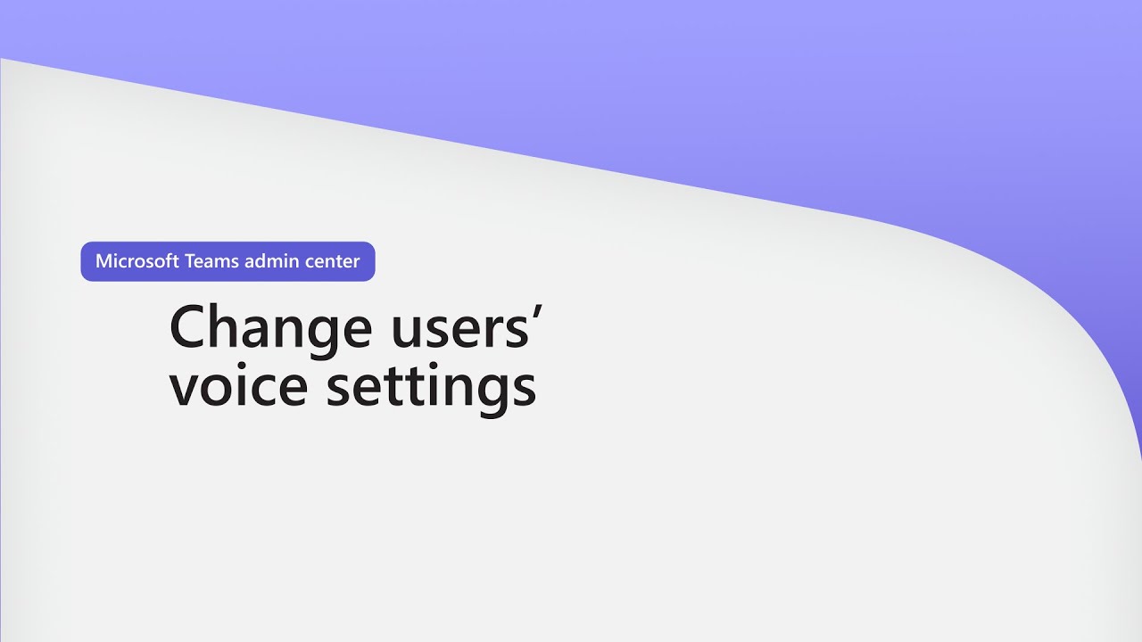 Change Users’ Voice Settings in Teams Admin Center