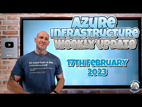 Azure Infrastructure Weekly Update - 17th February 2023