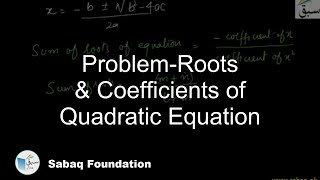 Problem 1: Roots & Coefficients of Quadratic Equation