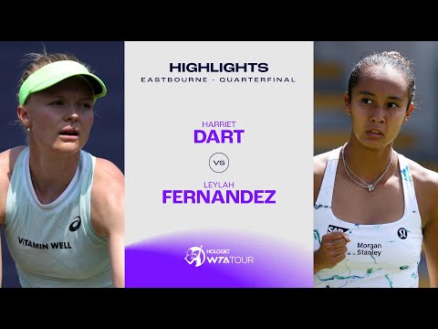 Harriet Dart vs. Leylah Fernandez | 2024 Eastbourne Quarterfinal | WTA Match Highlights