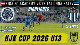Riga FC Academy 2013  vs JK Tallinna Kalev 1/2 FINAL ｜HJK CUP 2026 U-13 04-05.09.2026 Helsinki FI