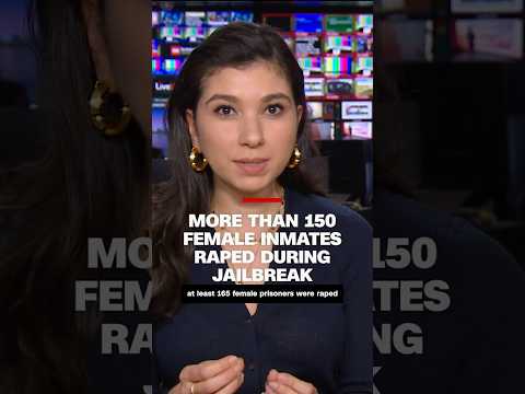 More than 150 female inmates raped during jailbreak