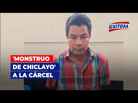 ??'Monstruo de Chiclayo' a la cárcel. Abuso a menor desencadena ola de violencia