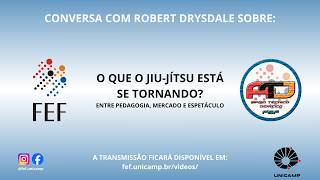 Conversa com Robert Drysdale sobre Jiu-Jítsu