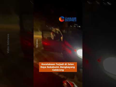 Kecelakaan Terjadi di Jalan Raya Sukabumi, Bangbayang Gekbrong