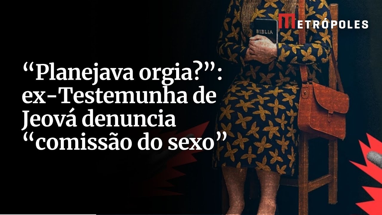 Planejava orgia ex Testemunha de Jeová denuncia comissão do sexo