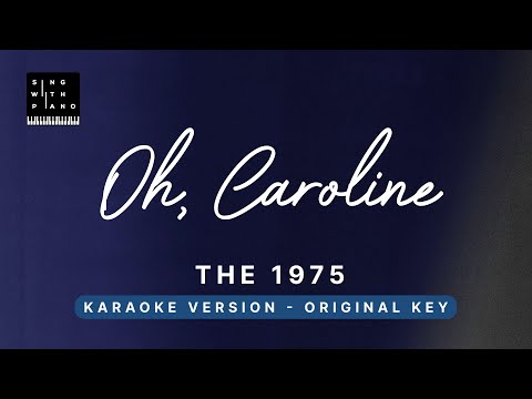 Oh Caroline – The 1975 (Original Key Karaoke) – Piano Instrumental Cover with Lyrics