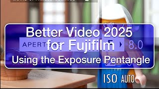 Better Video Using the Exposure Pentangle (Fujifilm version) No ads, no interruptions