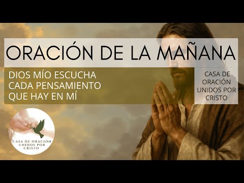 ORACIÓN DE LA MAÑANA  ⛅🙏  DIOS MÍO ESCUCHA CADA PENSAMIENTO QUE HAY EN MÍ