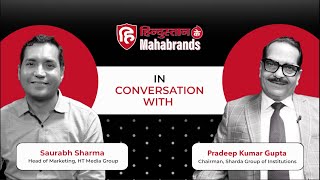 Hindustan ke Maha Brands एपिसोड 9:  शिक्षा, सम्मान, समाज के लिए समर्पण– प्रदीप कुमार गुप्ता की कहानी