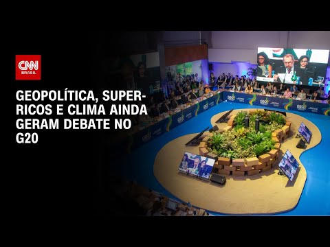 Geopolítica, super-ricos e clima geram debate no G20 | BASTIDORES CNN