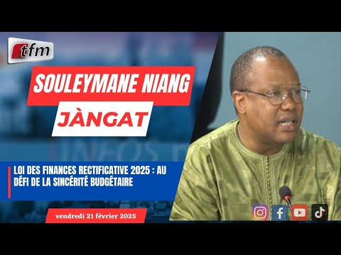 JANGÀT Souleymane NIANG | Loi des finances rectificative 2025 : Au défi de la sincérité budgétaire