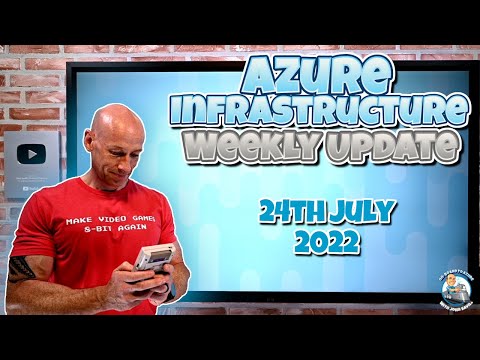 Azure Infrastructure Weekly Update - 24th July 2022