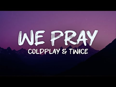 coldplay & twice - we pray (lyrics)