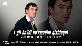 Akmaljon Tog'aev - 1 yil bo'ldi ko'rmadim qishloqni (audio 2025)