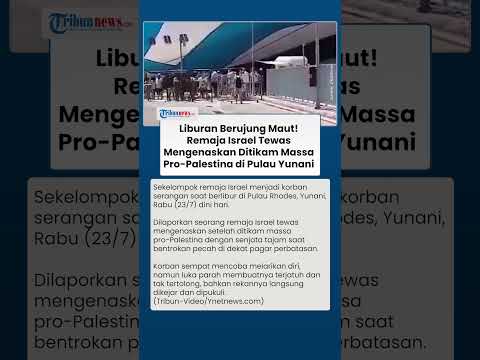 Remaja Israel Tewas Mengenaskan, Ditikam Massa Pro Palestina saat Berlibur di Pulau Yunani