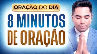 08 MINUTOS DE ORAÇÃO DO DIA DE HOJE